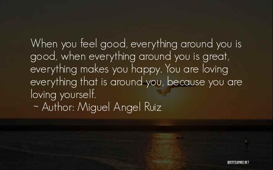 Loving You Is Everything Quotes By Miguel Angel Ruiz