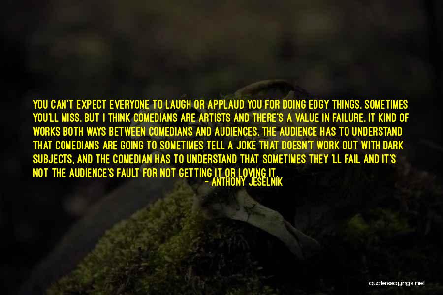 Loving You Is My Fault Quotes By Anthony Jeselnik Loving You Is My Fault Quotes By Anthony Jeselnik