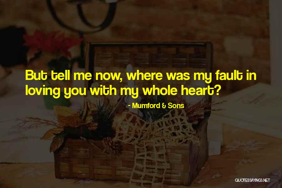 Loving You Is My Fault Quotes By Mumford & Sons Loving You Is My Fault Quotes By Mumford & Sons
