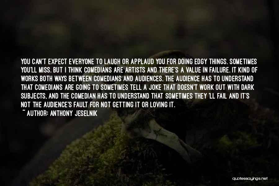 Loving You Is Not My Fault Quotes By Anthony Jeselnik
