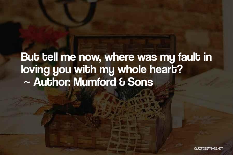 Loving You Is Not My Fault Quotes By Mumford & Sons