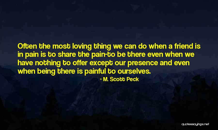 Loving You Is Painful Quotes By M. Scott Peck Loving You Is Painful Quotes By M. Scott Peck