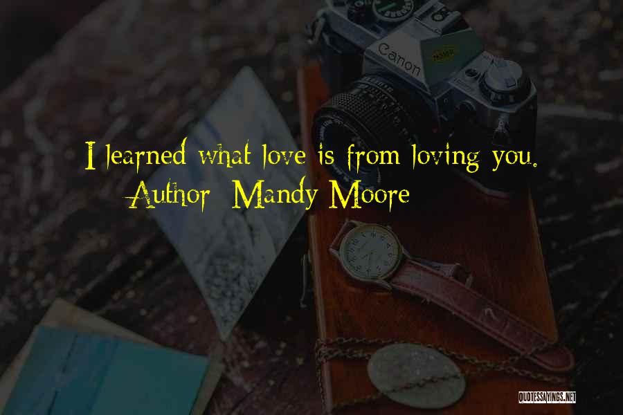 Loving You Love Quotes By Mandy Moore