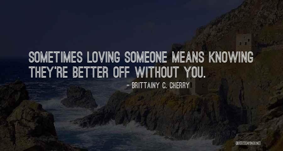 Loving You Means Quotes By Brittainy C. Cherry Loving You Means Quotes By Brittainy C. Cherry