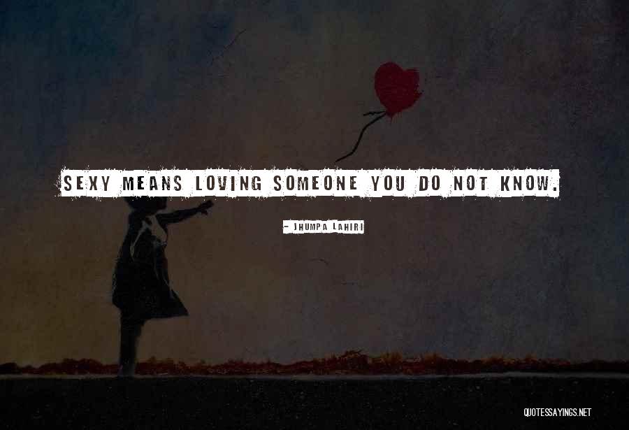 Loving You Means Quotes By Jhumpa Lahiri Loving You Means Quotes By Jhumpa Lahiri