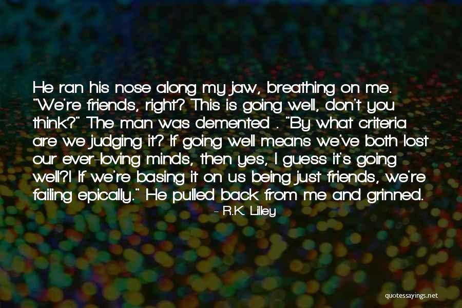 Loving You Means Quotes By R.K. Lilley Loving You Means Quotes By R.K. Lilley