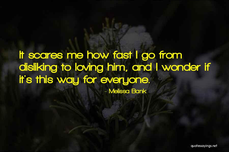 Loving You Scares Me Quotes By Melissa Bank Loving You Scares Me Quotes By Melissa Bank