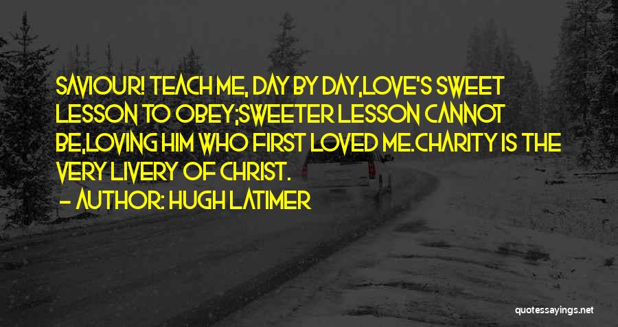 Loving You Sweet Love Quotes By Hugh Latimer