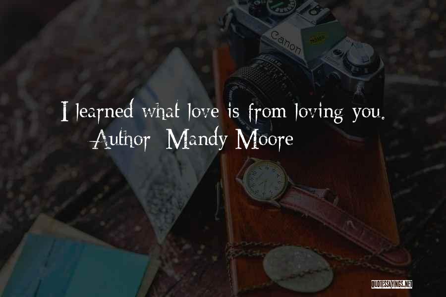 Loving You Sweet Love Quotes By Mandy Moore