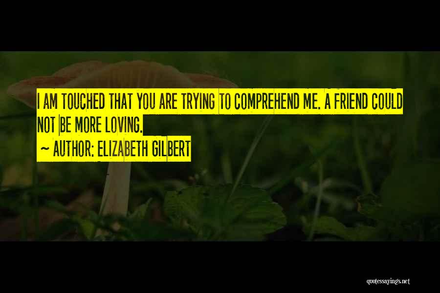 Loving Your Best Friend Quotes By Elizabeth Gilbert