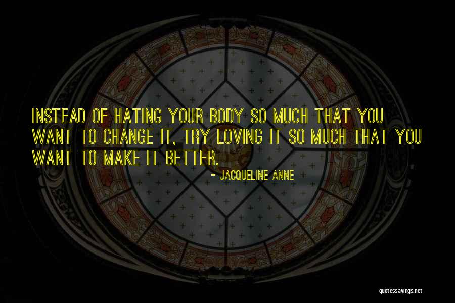 Loving Your Body Quotes By Jacqueline Anne Loving Your Body Quotes By Jacqueline Anne