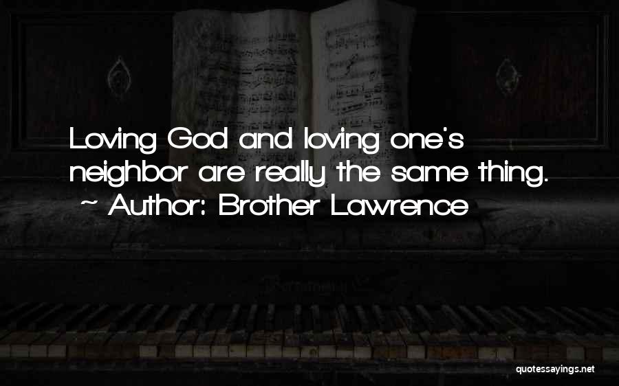 Loving Your Brother Quotes By Brother Lawrence