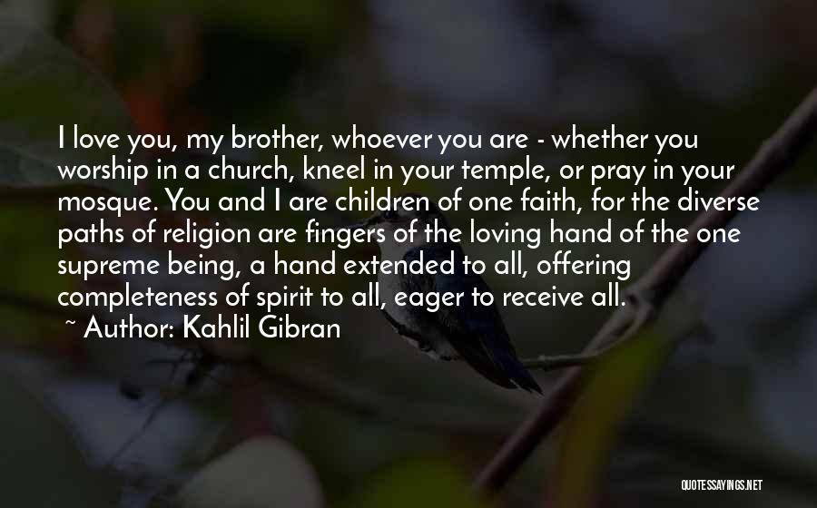 Loving Your Brother Quotes By Kahlil Gibran
