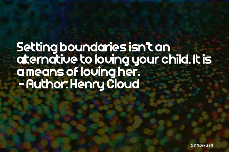 Loving Your Child Quotes By Henry Cloud
