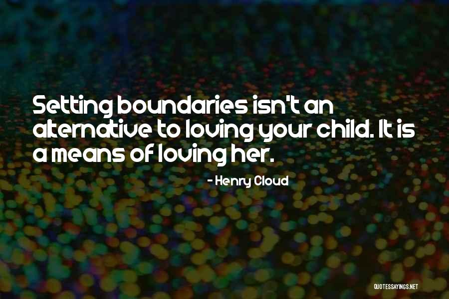 Loving Your Child Quotes By Henry Cloud