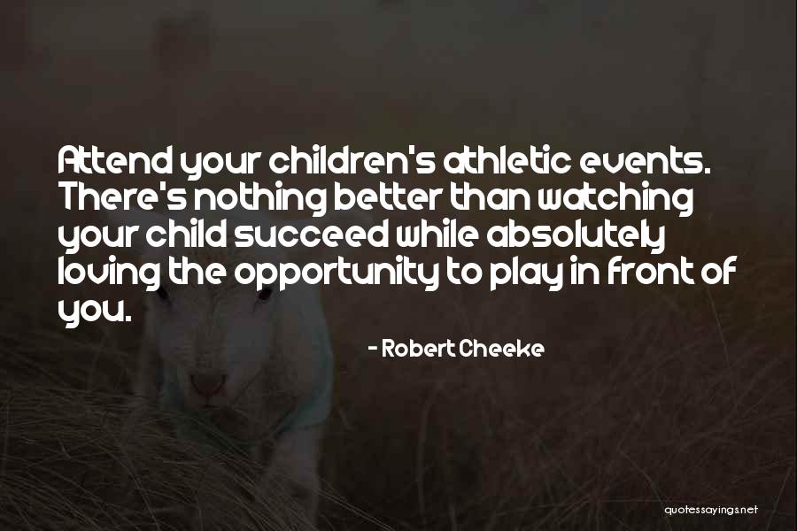 Loving Your Child Quotes By Robert Cheeke Loving Your Child Quotes By Robert Cheeke