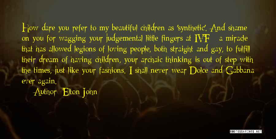 Loving Your Children Quotes By Elton John