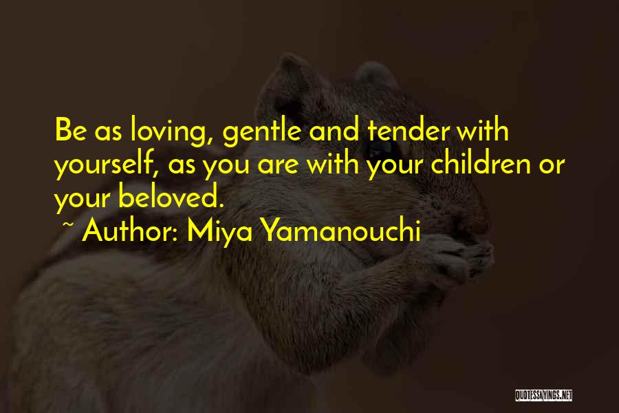 Loving Your Children Quotes By Miya Yamanouchi Loving Your Children Quotes By Miya Yamanouchi