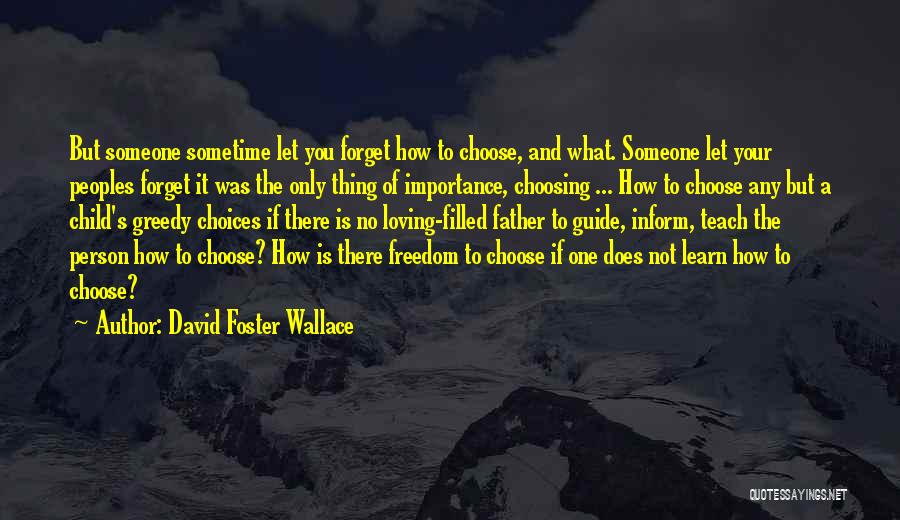 Loving Your Child's Father Quotes By David Foster Wallace