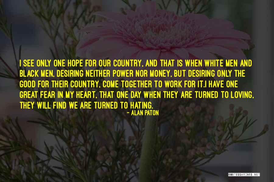 Loving Your Country Quotes By Alan Paton Loving Your Country Quotes By Alan Paton