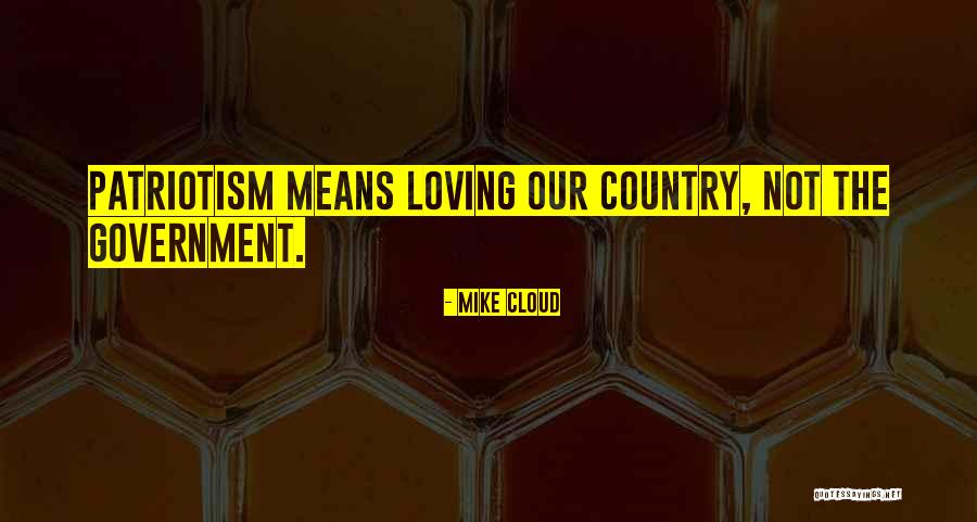 Loving Your Country Quotes By Mike Cloud Loving Your Country Quotes By Mike Cloud