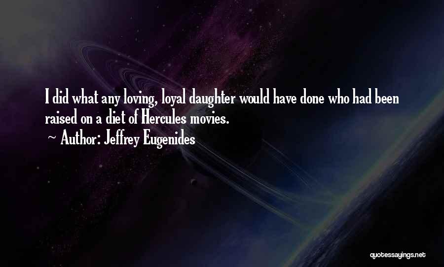 Loving Your Daughter Quotes By Jeffrey Eugenides