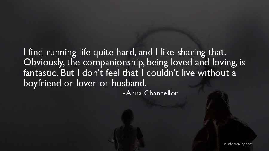 Loving Your Ex Boyfriend Quotes By Anna Chancellor