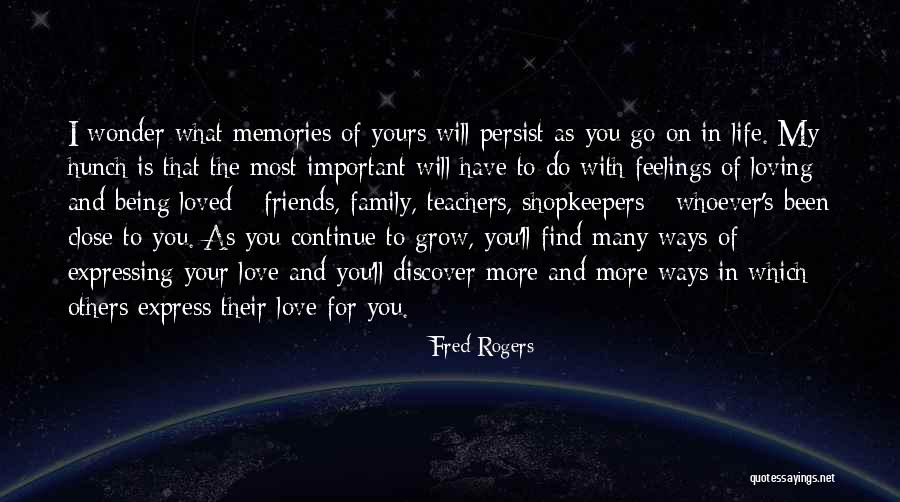 Loving Your Family And Friends Quotes By Fred Rogers Loving Your Family And Friends Quotes By Fred Rogers