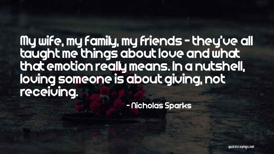 Loving Your Family And Friends Quotes By Nicholas Sparks