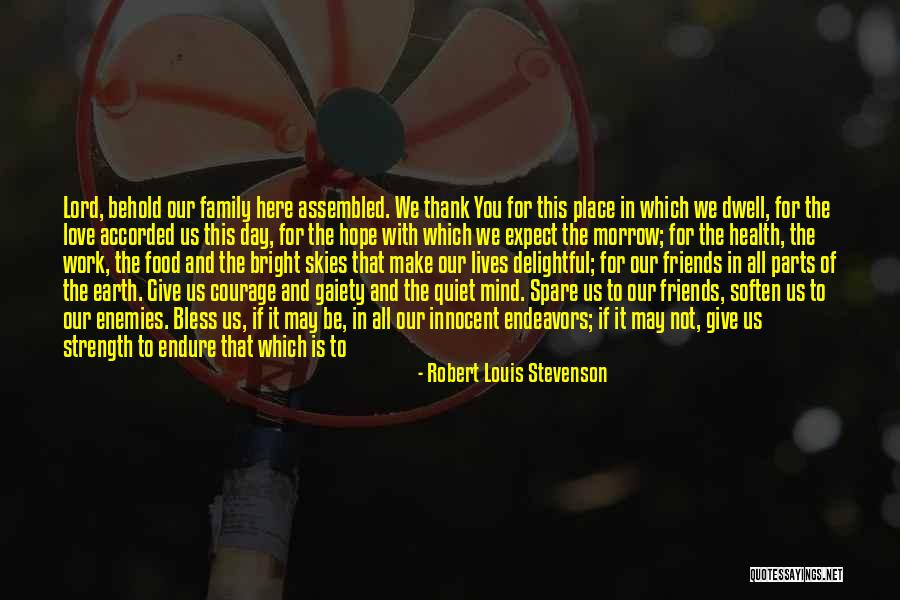 Loving Your Family And Friends Quotes By Robert Louis Stevenson Loving Your Family And Friends Quotes By Robert Louis Stevenson