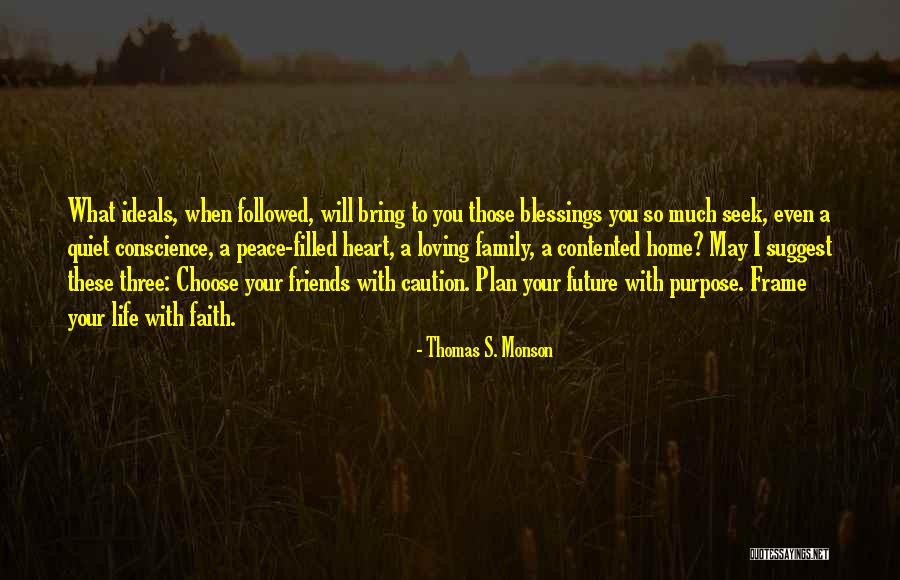Loving Your Family And Friends Quotes By Thomas S. Monson Loving Your Family And Friends Quotes By Thomas S. Monson