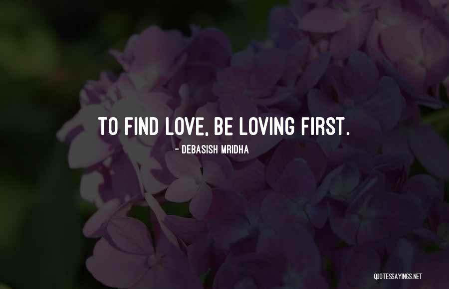 Loving Your First Love Quotes By Debasish Mridha