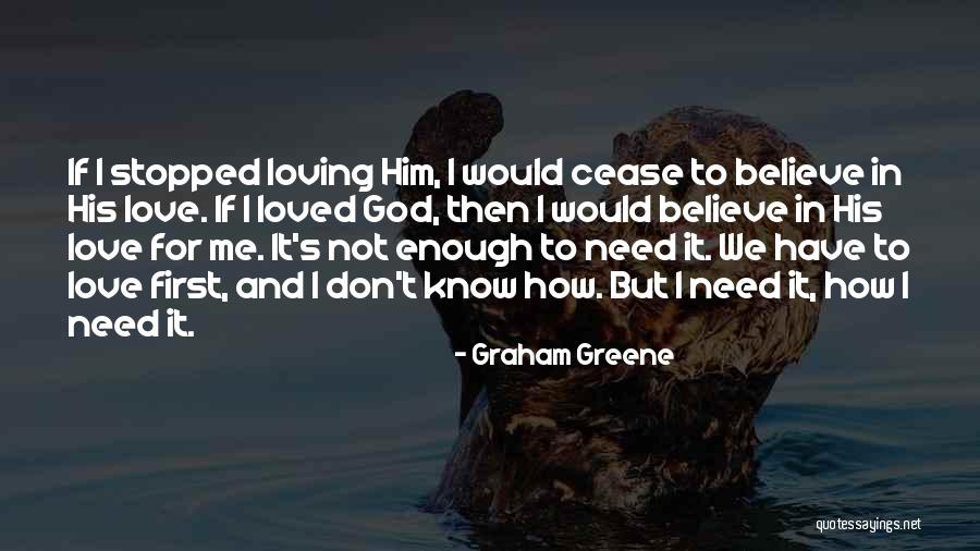 Loving Your First Love Quotes By Graham Greene