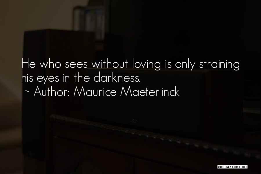 Loving Your First Love Quotes By Maurice Maeterlinck