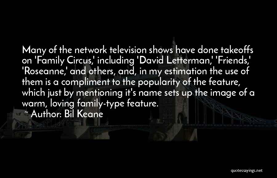 Loving Your Friends And Family Quotes By Bil Keane