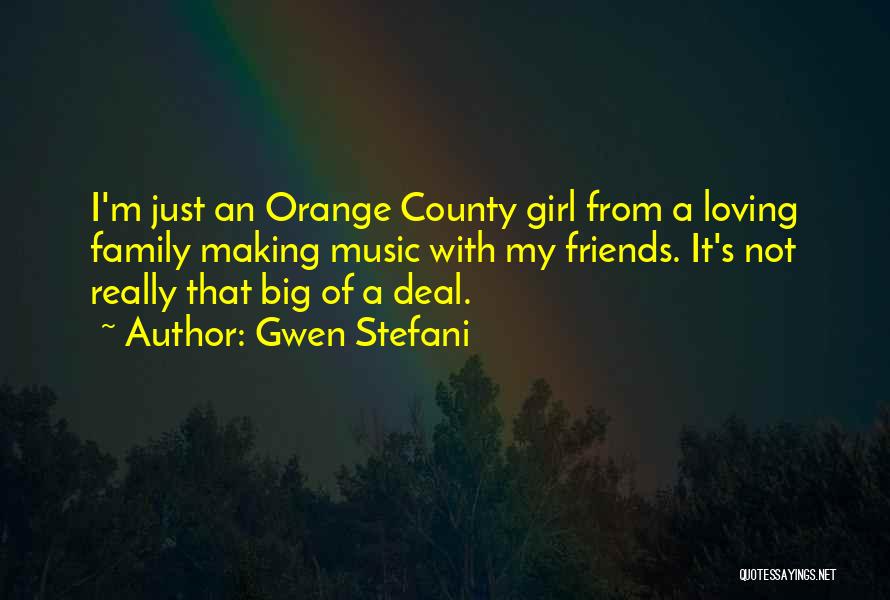 Loving Your Friends And Family Quotes By Gwen Stefani