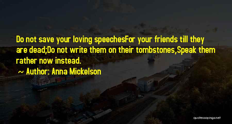 Loving Your Friends Quotes By Anna Mickelson