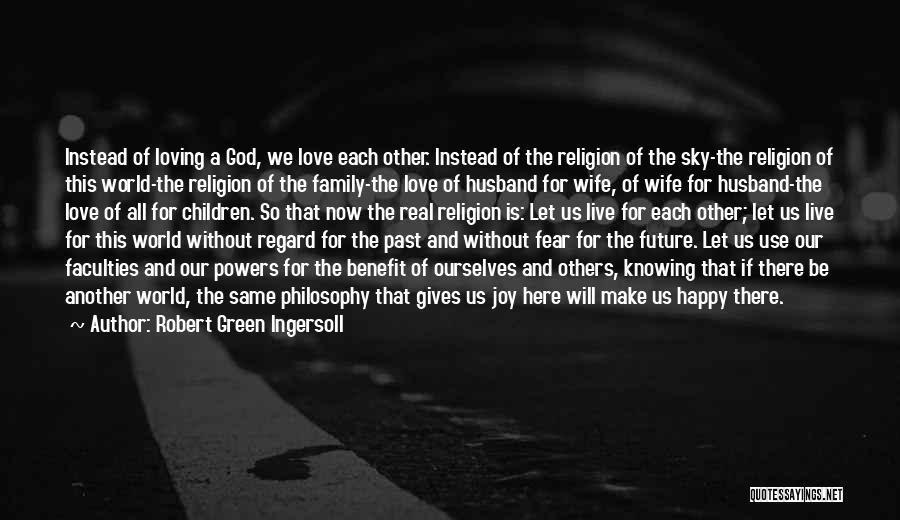 Loving Your Future Husband Quotes By Robert Green Ingersoll