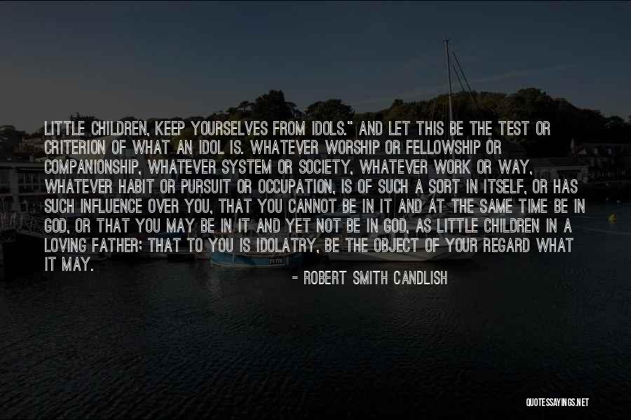 Loving Your Idol Quotes By Robert Smith Candlish