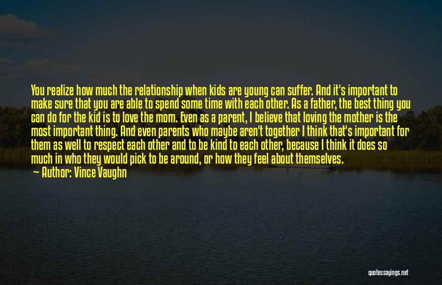 Loving Your Kid Quotes By Vince Vaughn