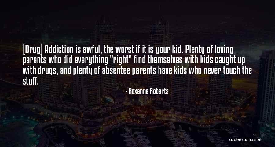 Loving Your Kids Quotes By Roxanne Roberts Loving Your Kids Quotes By Roxanne Roberts