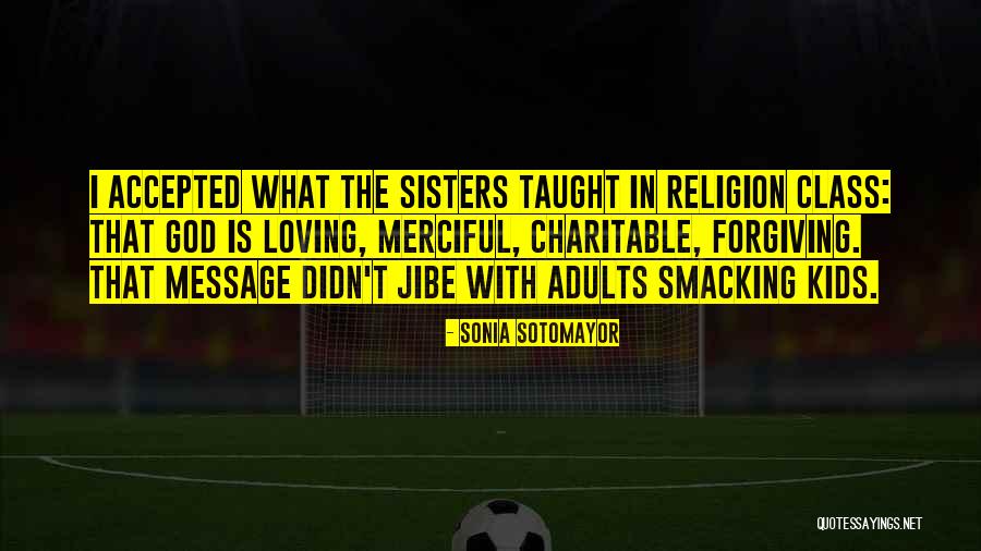 Loving Your Kids Quotes By Sonia Sotomayor Loving Your Kids Quotes By Sonia Sotomayor