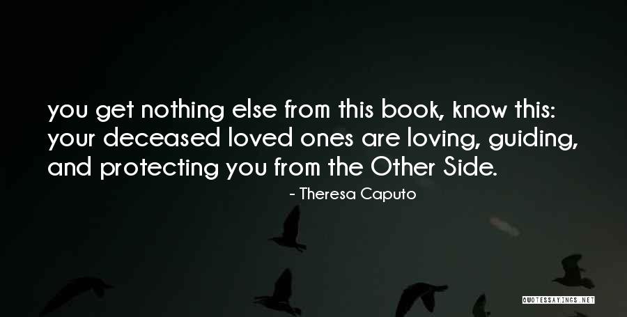 Loving Your Loved Ones Quotes By Theresa Caputo Loving Your Loved Ones Quotes By Theresa Caputo