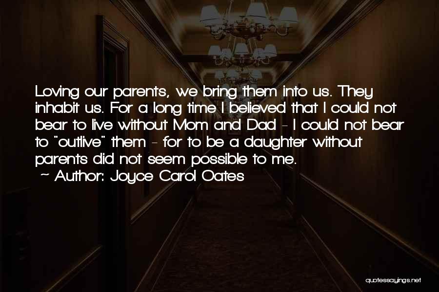 Loving Your Mom So Much Quotes By Joyce Carol Oates