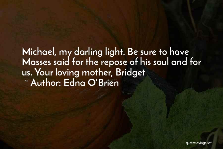 Loving Your Mother Quotes By Edna O'Brien