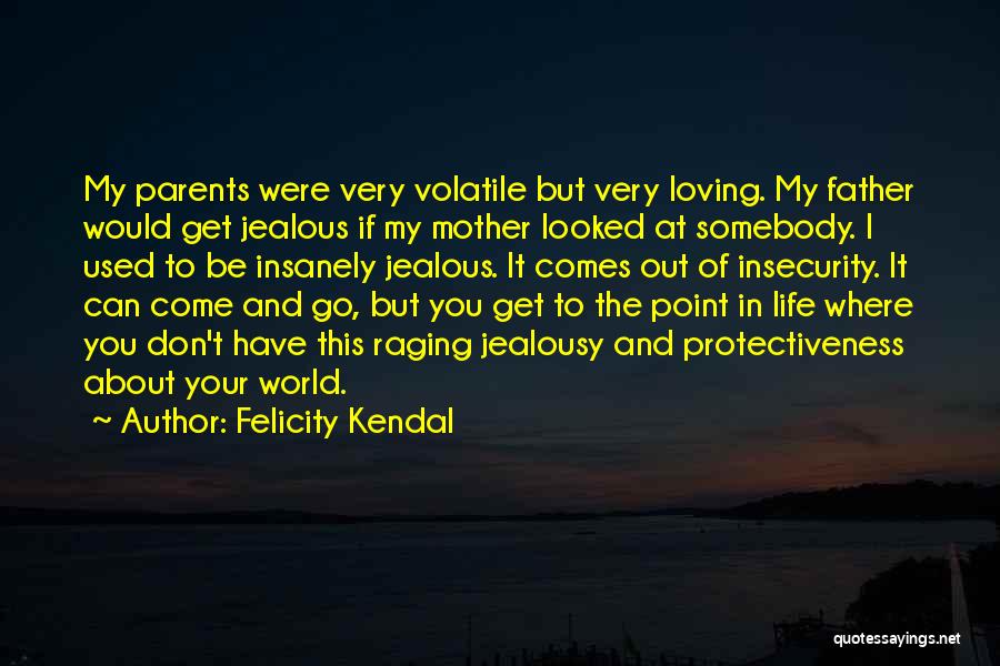 Loving Your Mother Quotes By Felicity Kendal