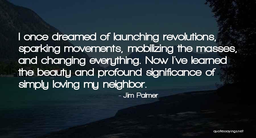 Loving Your Neighbor As Yourself Quotes By Jim Palmer Loving Your Neighbor As Yourself Quotes By Jim Palmer