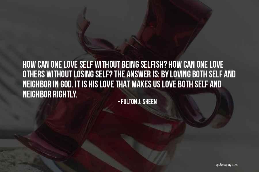Loving Your Neighbor Quotes By Fulton J. Sheen Loving Your Neighbor Quotes By Fulton J. Sheen