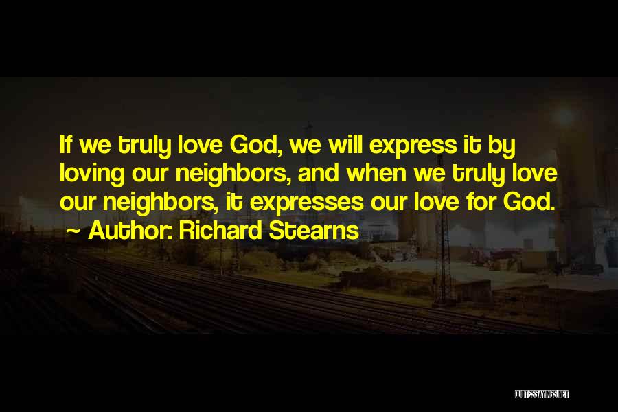 Loving Your Neighbors Quotes By Richard Stearns