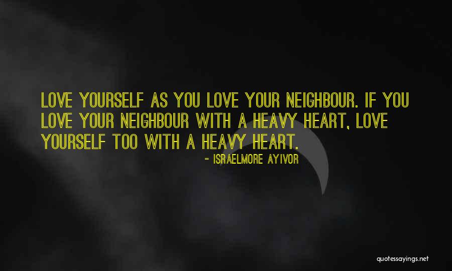Loving Your Neighbour Quotes By Israelmore Ayivor Loving Your Neighbour Quotes By Israelmore Ayivor